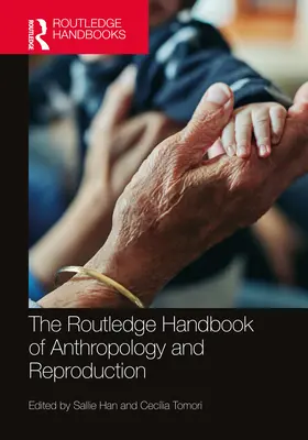 Routledge Handbook of Anthropology and Reproduction - The Routledge Handbook of Anthropology and Reproduction