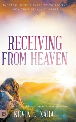 Prijímanie z neba: Zvýšenie vašej schopnosti prijímať od nebeského Otca - Receiving from Heaven: Increasing Your Capacity to Receive from Your Heavenly Father