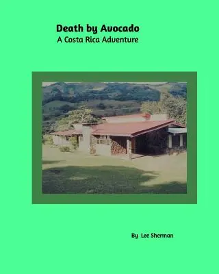 Smrť avokádom: Dobrodružstvo v Kostarike - Death by Avocado: A Costa Rica Adventure