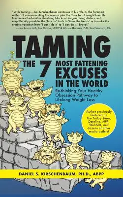 Skrotenie 7 najtučnejších výhovoriek na svete: Premyslenie vašej zdravej posadnutosti: Cesta k celoživotnému chudnutiu - Taming the 7 Most Fattening Excuses in the World: Re-thinking Your Healthy Obsession Pathway to Lifelong Weight Loss