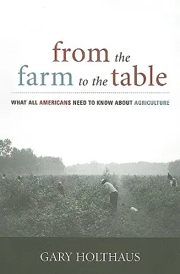Z farmy na stôl: Čo by mali všetci Američania vedieť o poľnohospodárstve - From the Farm to the Table: What All Americans Need to Know about Agriculture