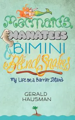 Morské panny, kapustňáky a slepé hady z Bimini - Mermaids, Manatees and Bimini Blind Snakes