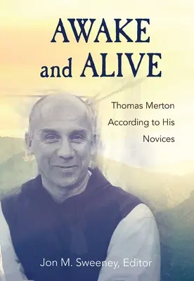 Prebudiť sa a žiť: Thomas Merton podľa svojich novicov - Awake and Alive: Thomas Merton According to His Novices
