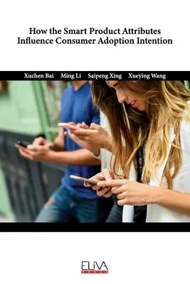 Ako atribúty inteligentných produktov ovplyvňujú zámery spotrebiteľov prijať ich - How The Smart Product Attributes Influence Consumer Adoption Intention
