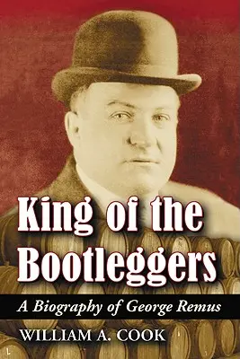 Kráľ alkoholikov: Životopis George Remusa - King of the Bootleggers: A Biography of George Remus