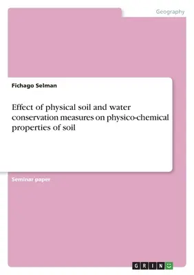 Vplyv fyzikálnych opatrení na ochranu pôdy a vody na fyzikálno-chemické vlastnosti pôdy - Effect of physical soil and water conservation measures on physico-chemical properties of soil