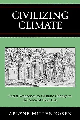 Civilizačná klíma: Spoločenské reakcie na klimatické zmeny na starovekom Blízkom východe - Civilizing Climate: Social Responses to Climate Change in the Ancient Near East