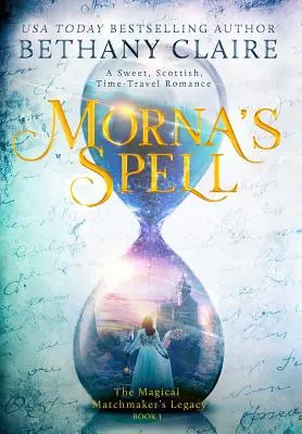 Mornino kúzlo: Sladká škótska romanca o cestovaní v čase - Morna's Spell: A Sweet, Scottish, Time Travel Romance