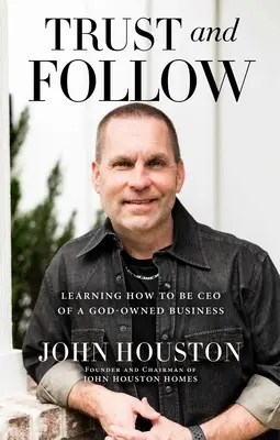 Dôveruj a nasleduj: Učte sa, ako byť generálnym riaditeľom firmy vlastnenej Bohom - Trust and Follow: Learning How to Be CEO of a God-Owned Business