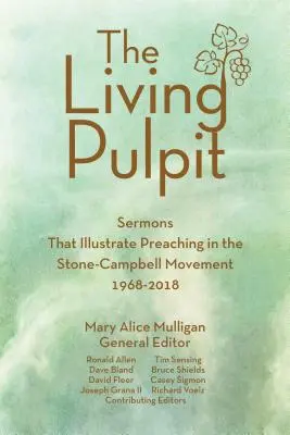 Živá kazateľnica: Kázne, ktoré ilustrujú kázanie v Stone-Campbellovom hnutí 1968-2018 - Living Pulpit: Sermons That Illustrate Preaching in the Stone-Campbell Movement 1968-2018