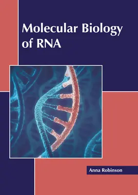 Molekulárna biológia RNA - Molecular Biology of RNA
