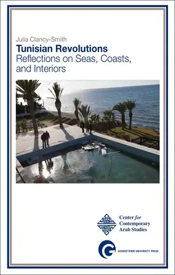 Tuniské revolúcie: Úvahy o moriach, pobreží a interiéroch - Tunisian Revolutions: Reflections on Seas, Coasts, and Interiors