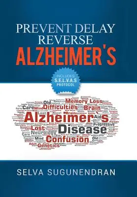 Prevencia, oddialenie, zvrátenie Alzheimerovej choroby: Predchádzajte úpadku kognitívnych funkcií a obnovte zdravie svojho mozgu - Prevent, Delay, Reverse Alzheimer's: Prevent Cognitive Decline and Restore Your Brain Health