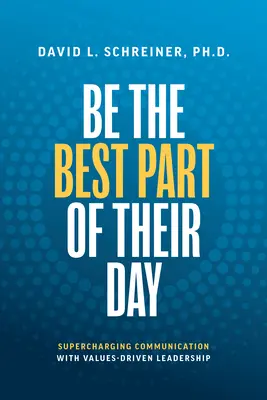 Byť najlepšou časťou ich dňa: Nabíjanie komunikácie pomocou vedenia založeného na hodnotách - Be the Best Part of Their Day: Supercharging Communication with Values-Driven Leadership
