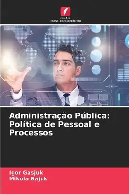 Publikácia Administrácia: Poltica de Pessoal e Processos - Administrao Pblica: Poltica de Pessoal e Processos