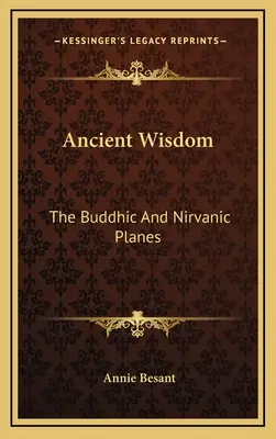 Starobylá múdrosť: Budhistická a nirvanická rovina - Ancient Wisdom: The Buddhic And Nirvanic Planes