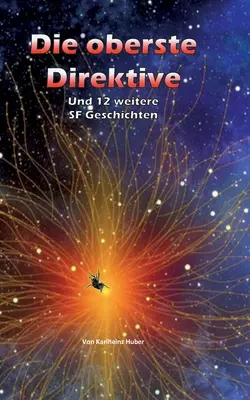 Die oberste Direktive: Und 12 weitere SF-Geschichten