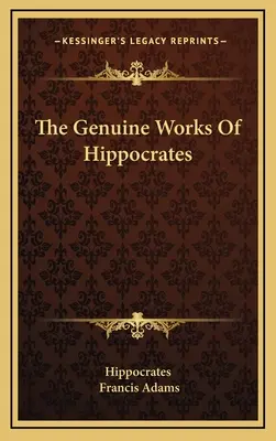 Hippokratove originálne diela - The Genuine Works Of Hippocrates