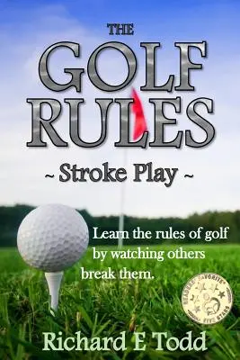 Pravidlá golfu - Stroke Play: Naučte sa pravidlá golfu tým, že budete sledovať, ako ich porušujú ostatní - The Golf Rules - Stroke Play: Learn the Rules of Golf by Watching Others Break Them
