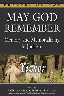 Nech Boh pamätá: Pamäť a spomínanie v judaizme - Yizkor - May God Remember: Memory and Memorializing in Judaism--Yizkor