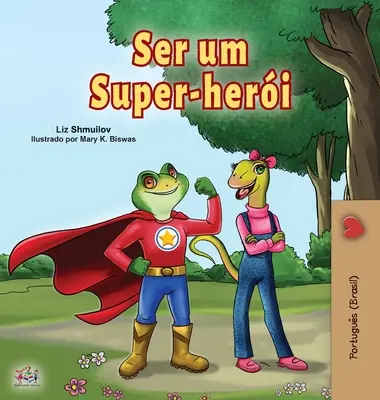Byť superhrdinom (Portugalská kniha pre deti -Brazília): Brazílska portugalská kniha (pre deti) - Being a Superhero (Portuguese Book for Children -Brazil): Brazilian Portuguese
