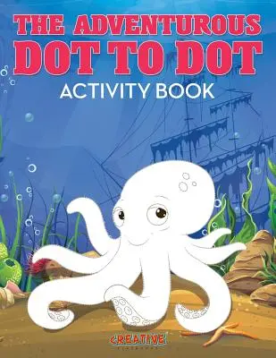 Dobrodružná kniha aktivít Bodka k bodke - The Adventurous Dot to Dot Activity Book