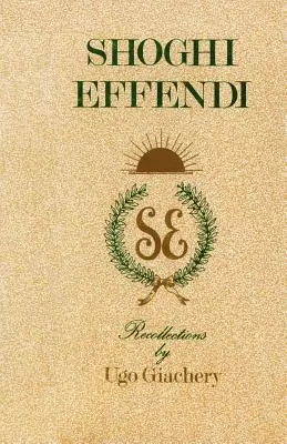 Shoghi Effendi, Spomienky - Shoghi Effendi, Recollections