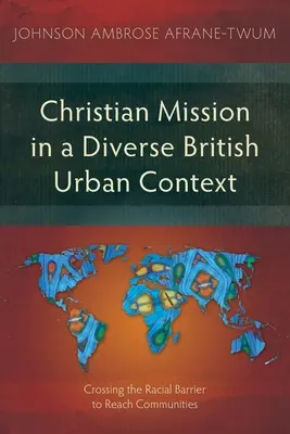 Kresťanská misia v rozmanitom britskom mestskom kontexte: Prekonávanie rasovej bariéry pri oslovovaní komunít - Christian Mission in a Diverse British Urban Context: Crossing the Racial Barrier to Reach Communities