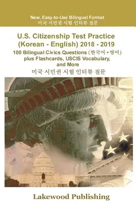 Testy z občianstva USA na precvičenie (kórejčina - angličtina) 2018 - 2019: 100 dvojjazyčných otázok z občianskej náuky plus kartičky, slovná zásoba Uscis a ďalšie - U.S. Citizenship Test Practice (Korean - English) 2018 - 2019: 100 Bilingual Civics Questions Plus Flashcards, Uscis Vocabulary and More
