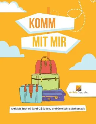 Komm Mit Mir: Sudoku und Gemischte Mathematik - Komm Mit Mir: Aktivitt Bucher Band -2 Sudoku und Gemischte Mathematik