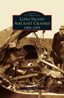 Havárie lietadiel na Long Islande: 1909-1959 - Long Island Aircraft Crashes: 1909-1959