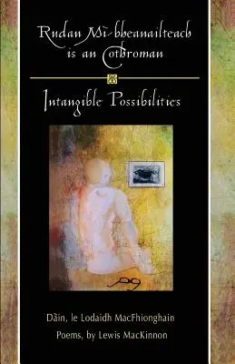 Rudan Mi-Bheanailteach Is an Cothroman, Dain: Nehmotné možnosti, básne - Rudan Mi-Bheanailteach Is an Cothroman, Dain: Intangible Possibilities, Poems