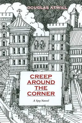 Creep Around the Corner: A Spy Novel (Špiónsky román) - Creep Around the Corner: A Spy Novel