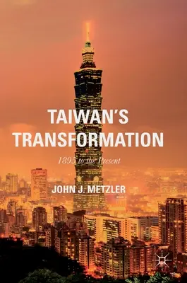 Premeny Taiwanu: 1895 až po súčasnosť - Taiwan's Transformation: 1895 to the Present