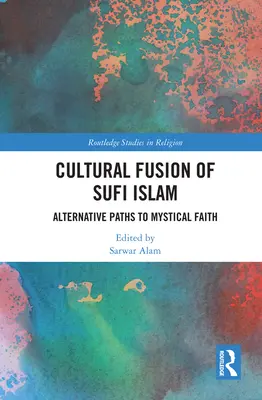 Kultúrna fúzia súfijského islamu: Alternatívne cesty k mystickej viere - Cultural Fusion of Sufi Islam: Alternative Paths to Mystical Faith