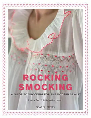 Hojdacie hladkanie: Sprievodca hladkaním pre moderné šičky - Rocking Smocking: A Guide to Smocking for the Modern Sewist