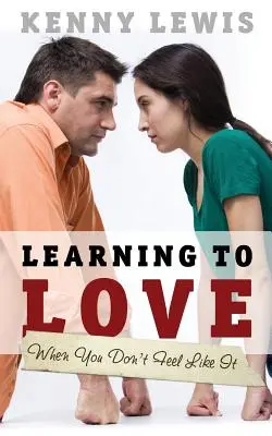 Naučiť sa milovať, keď sa vám nechce - Learning to Love When You Don't Feel Like It