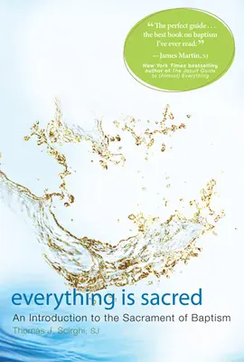 Všetko je posvätné: Úvod do sviatosti krstu - Everything Is Sacred: An Introduction to the Sacrament of Baptism