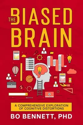 Predpojatý mozog: Komplexné skúmanie kognitívnych skreslení - The Biased Brain: A Comprehensive Exploration of Cognitive Distortions