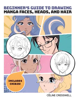 Príručka pre začiatočníkov na kreslenie tvárí, hláv a vlasov v štýle manga - Beginner's Guide to Drawing Manga Faces, Heads, and Hair