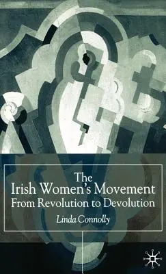 Írske ženské hnutie: Od revolúcie k decentralizácii - The Irish Women's Movement: From Revolution to Devolution