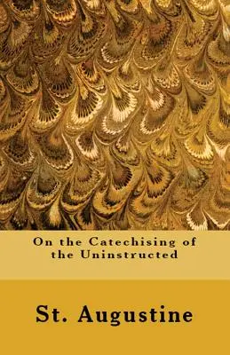 O katechizácii nepoučených - On the Catechising of the Uninstructed