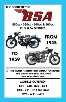 KNIHA BSA (SKUPINY B, C a M) 250 cm3 - 350 cm3 - 500 cm3 a 600 cm3 OHV a SV SINGLOV Z ROKOV 1945 - 1959 - BOOK OF THE BSA (GROUPS B, C & M) 250cc - 350cc - 500cc & 600cc OHV & SV SINGLES FROM 1945 TO 1959