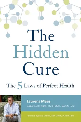 Skrytá liečba: Päť zákonov dokonalého zdravia - The Hidden Cure: The Five Laws of Perfect Health