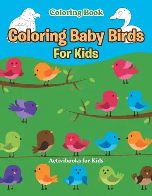 Vtáčiky pre deti na vyfarbovanie - Coloring Baby Birds For Kids Coloring Book