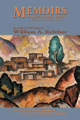 Memoáre, epizódy z dejín Nového Mexika, 1892-1969: Faksimile vydania z roku 1969 - Memoirs, Episodes in New Mexico History, 1892-1969: Facsimile of 1969 Edition