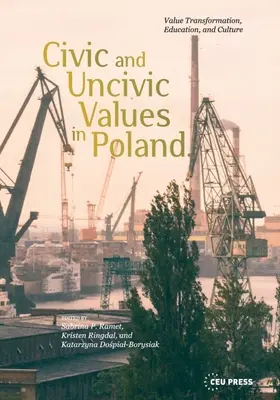 Občianske a neobčianske hodnoty v Poľsku: Hodnotová transformácia, vzdelávanie a kultúra - Civic and Uncivic Values in Poland: Value Transformation, Education, and Culture