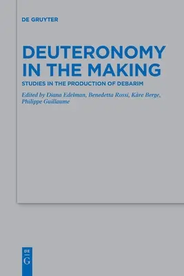 Deuteronómium v procese tvorby: Štúdie o tvorbe Debarimu - Deuteronomy in the Making: Studies in the Production of Debarim