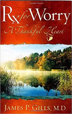 Liek na starosti: Vďačné srdce - Rx for Worry: A Thankful Heart