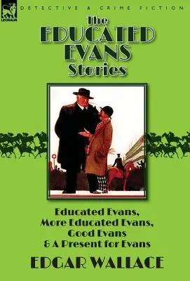 Príbehy o vzdelanom Evansovi: „Vzdelaný Evans“, „Vzdelanejší Evans“, „Dobrý Evans“ a „Darček pre Evansa - The Educated Evans Stories: 'Educated Evans, ' 'More Educated Evans, ' 'Good Evans' and 'A Present for Evans'